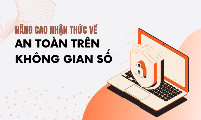 Nâng cao nhận thức an toàn trên không gian số Cyber01